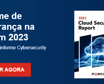 Relatório de Segurança na Nuvem de 2023 da Fortinet: Desafios e Prioridades