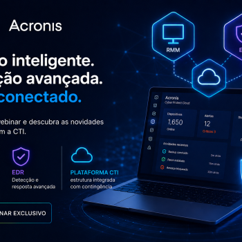 WEBNAR_ACRONIS CTI e Acronis realizam webinar gratuito sobre proteção de dados e resiliência cibernética