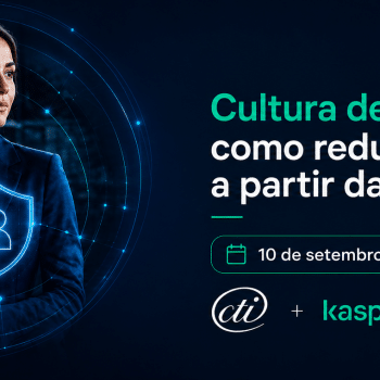 ChatGPT-Image-19-de-ago.-de-2026-11_09_52 CTI e Kaspersky promovem webinar sobre KASAP e como reduzir riscos a partir de pessoas